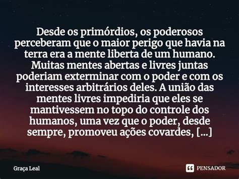 Desde Os Primórdios - ⁠Desde os primórdios, os poderosos... Graça Leal - Pensador