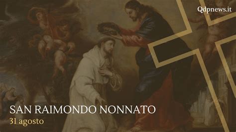 Santi beati e ricorrenze di oggi mercoledì 31 agosto San Raimondo