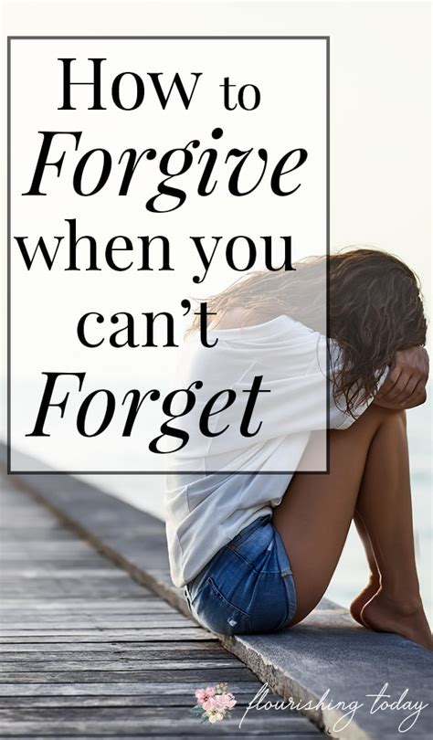 How To Forgive When You Can T Forget Flourishing Today