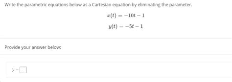 Solved Write The Parametric Equations Below As A Cartesian