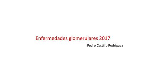 Enfermedades Glomerulares Un Poco De Cursos Udocz