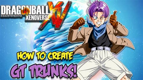 How To Create Future Gt Trunks In Dragon Ball Xenoverse Youtube