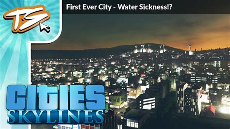 Water Sickness Cities Skylines First Ever City Youtube