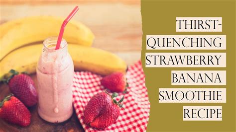 Thirsty S Strawberry Banana Smoothie Recipe A Refreshing Delight