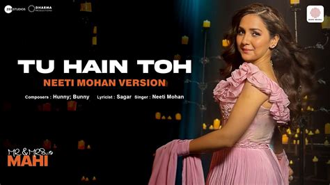 Tu Hain Toh Neeti Mohan Version Mr Mrs Mahi Rajkummar Janhvi