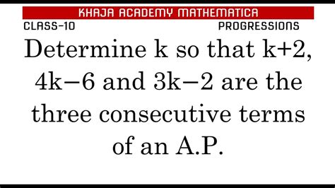 Determine K So That K 2 4k 6 And 3k 2 Are The Three Consecutive Terms