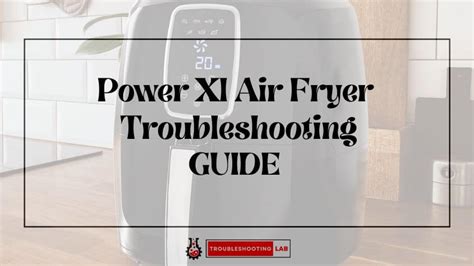 Power Xl Air Fryer Troubleshooting Quick Fixes