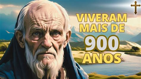 Os 7 Homens que Viveram Mais de 900 anos na Bíblia o que Explica Essa