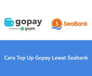 Cara Top Up GoPay Lewat SeaBank Yang Gampang Banget