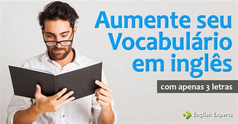 Palavras Em Ingles Com 3 Letras - Aumente seu vocabulário inglês com apenas 3 letras - English Experts