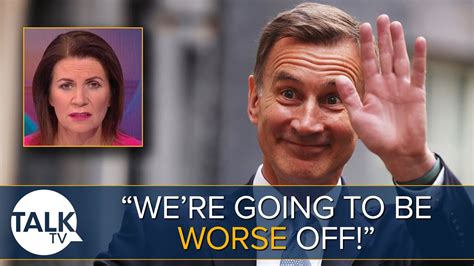 Overall We Re Going To Be Worse Off Chancellor Jeremy Hunt Urged