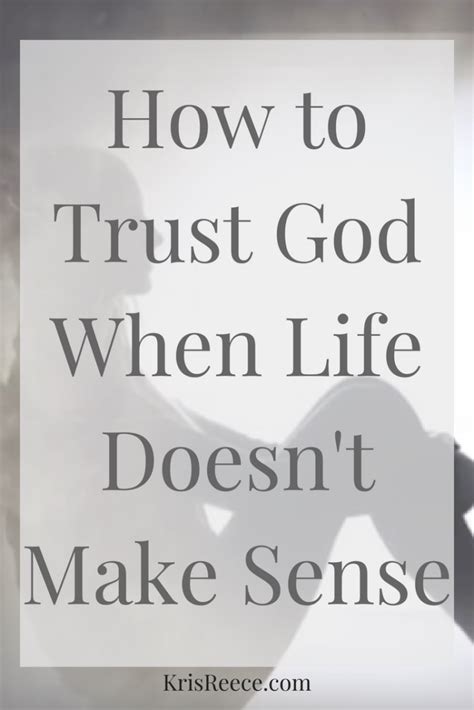 How To Trust In God When Life Doesnt Make Sense Kris Reece Trust