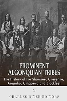 Prominent Algonquian Tribes: The History... book by Charles River Editors