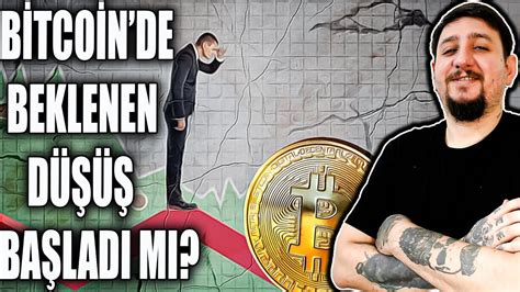 BİTCOİN DE BEKLENEN DÜŞÜŞ BAŞLADI MI bitcoin altcoin ethereum