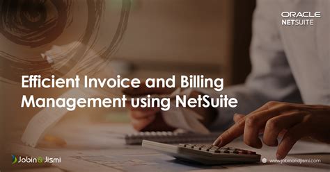 Efficient Invoice And Billing Management Using Netsuite Jobin Jismi