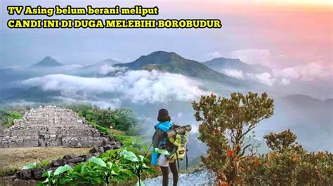 Gempar Candi Terbesar Di Gunung Sarah Klopo Diduga Melebihi Borobudur