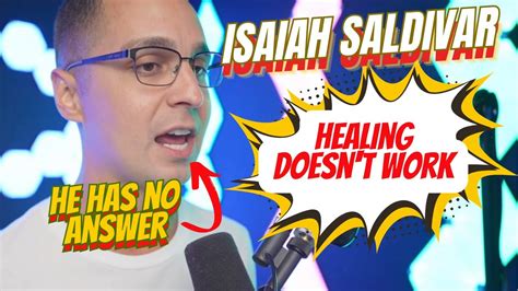 Isaiah Saldivar When Healing Fails He Has No Answer Youtube