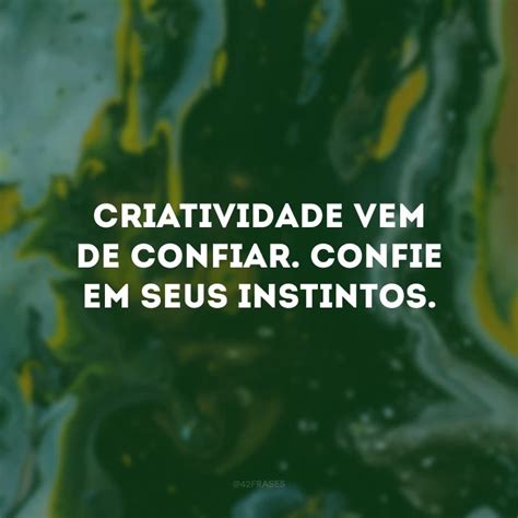 Frases Sobre Criatividade Para Te Inspirar A Criar Mais