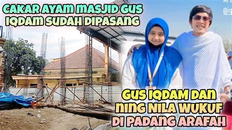 Gus IQDAM Bersiap WUKUF Di Padang ARAFAHUpdate Suasana ST Pusat YouTube