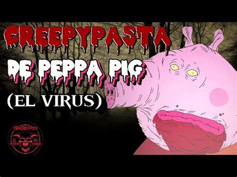 Creepypasta De Peppa Pig El Virus Extra O Youtube