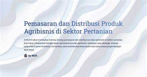 Pemasaran Dan Distribusi Produk Agribisnis Di Sektor Pertanian