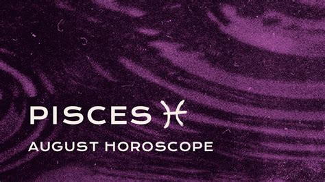 Pisces August Horoscope Youtube