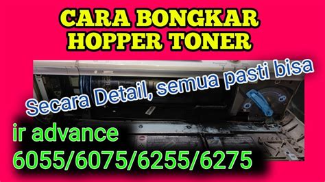 Cara Bongkar Hopper Toner Yang Detail Ir Advance