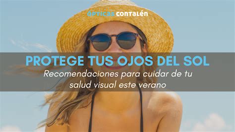 Protege Tus Ojos Del Sol Consejos Para Cuidar De Tus Ojos Este Verano