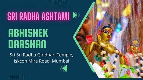 Sri Radha Ashtami Abhishek Divine Darshan Iskcon Mira Road शर रध