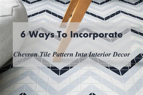 6 Ways To Incorporate Chevron Tile Pattern Into Interior Decor - ANT TILE • Triangle Tiles ...