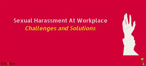 Sexual Harassment At Workplace Challenges And Solutions Edu4sure