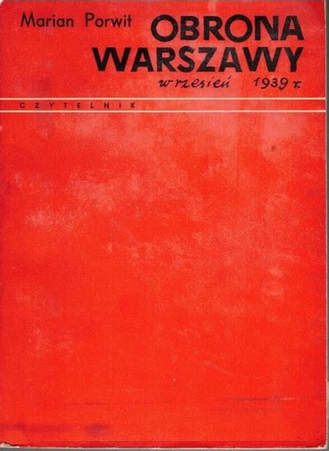 Porwit Marian Obrona Warszawy Wrzesień 1939 r Wspomnienia i fakty