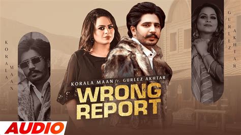 Wrong Report Full Audio Korala Maan Ft Gurlez Akhtar Desi Crew