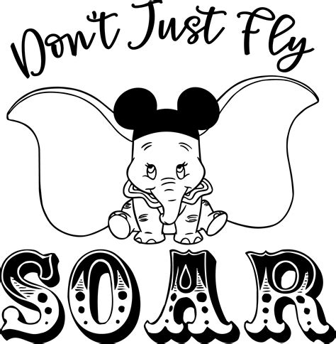 Dumbo Dont Just Fly Soar Svg Disney Svg Elephant Svg Dum Inspire