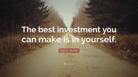 Warren Buffett Quote “the Best Investment You Can Make Is In Yourself ”