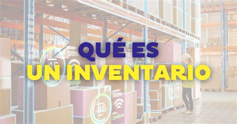 Qu Es Inventario Para Qu Sirve Y Ejemplos