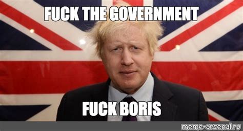 Meme Fuck The Government Fuck Boris All Templates Meme Arsenal