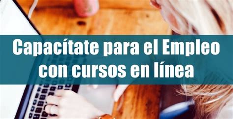 Capac Tate Para El Empleo Cursos Gratis Online En Linea