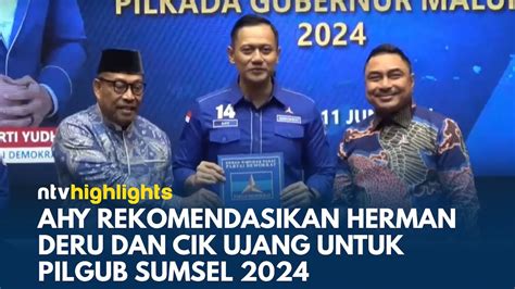 Resmi Ahy Berikan Rekomendasi Herman Deru Dan Cik Ujang Untuk Pilgub