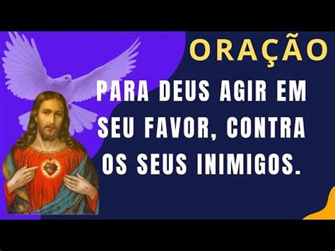 ORAÇÃO PARA DEUS AGIR EM SEU FAVOR CONTRA OS SEUS INIMIGOS YouTube