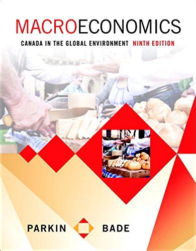 Macroeconomics Canada In The Global Environment Plus Mylab Economics