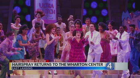 Wharton Center Welcomed Broadways ‘hairspray Wlns 6 News