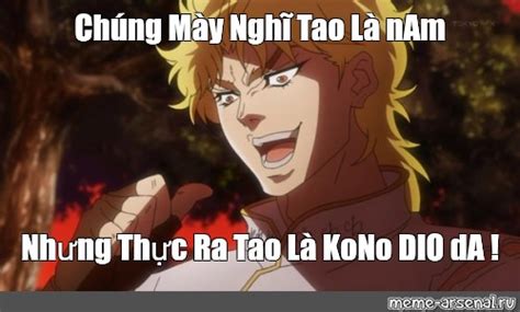 Meme Chúng Mày Nghĩ Tao Là Nam Nhưng Thực Ra Tao Là Kono Dio Da