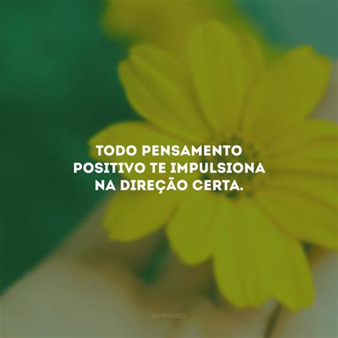 Mensagens Positivas Curtas - 60 frases positivas curtas que despertam o seu melhor