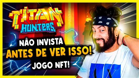 N O Invista Em Titan Hunters Antes De Ver Este Video Jogo Nft Gr Tis