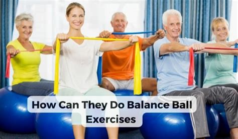 Fun And Effective Stay Fit With Balance Ball Exercises For Seniors