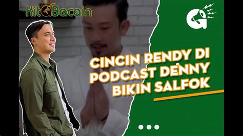 Cincin Rendy Kjaernett Di Podcast Denny Sumargo Bikin Salfok Akui