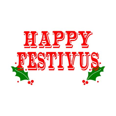 Happy Festivus Celebrate Festivus T Shirt Teepublic