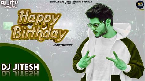 Happy Birthday Dj Remix Dj Mixx Shanky Goswami New Haryanvi Song 2021 Hit Song Mp3