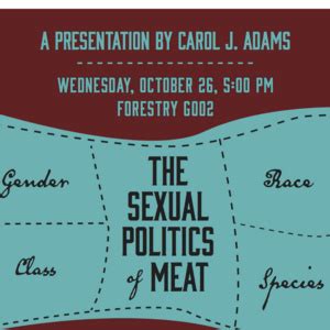 Carol Adams The Sexual Politics Of Meat Lecture And Slideshow